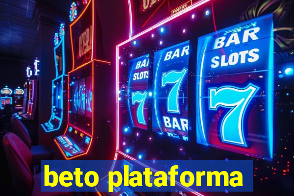 beto plataforma